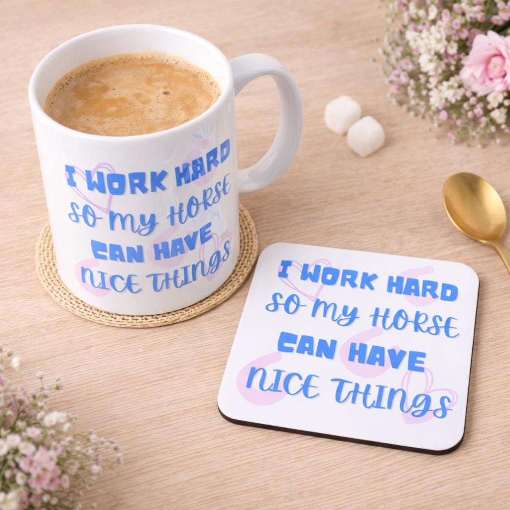 Horse Lover Mug and Coaster – I Work Hard So My Horse Can Have Nice Things – Funny Equestrian Gift – Horse Girl Coffee Cup – Stable Yard UK