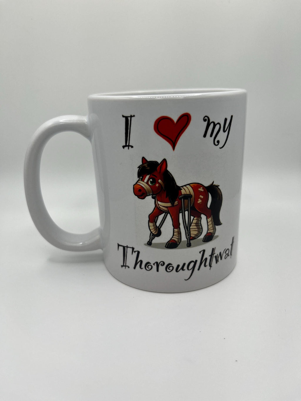 Humorous Horse Mug: "I Love My Thoroughtw*t" Equestrian Gift