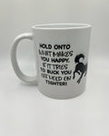 Horse Mug: Funny Equestrian Gift, "If it tries to buck you off, Hold On Tighter"