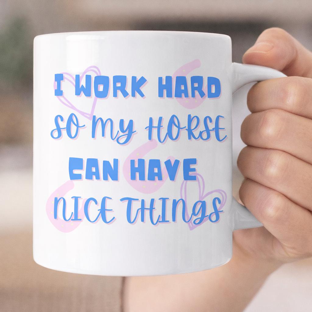 Horse Lover Mug and Coaster – I Work Hard So My Horse Can Have Nice Things – Funny Equestrian Gift – Horse Girl Coffee Cup – Stable Yard UK