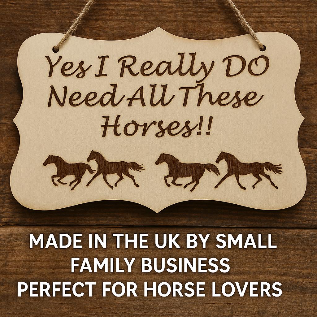 Funny Horse Lover Gift: 'Yes I DO Need All These Horses' Wooden Sign, gift for equestrians, horse owner gifts