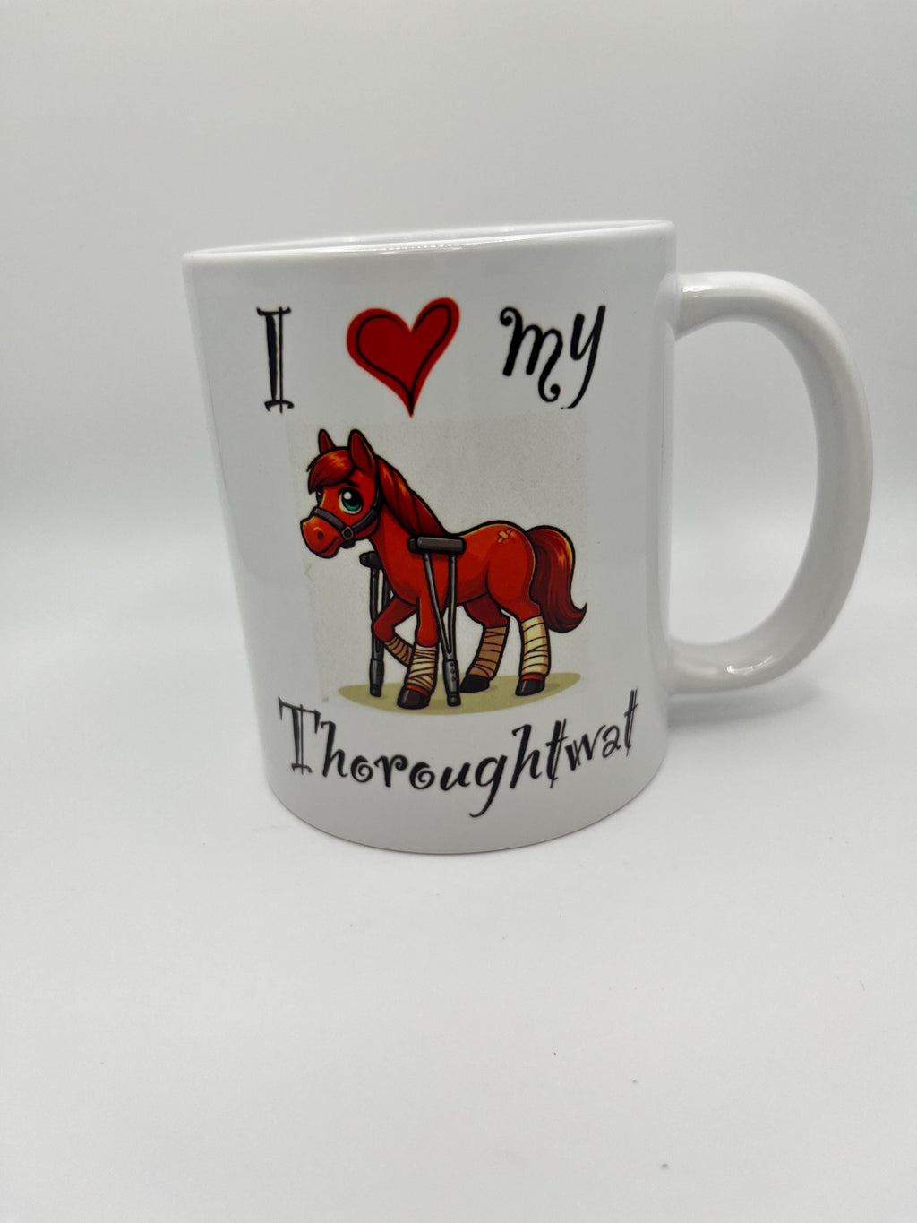 Humorous Horse Mug: "I Love My Thoroughtw*t" Equestrian Gift