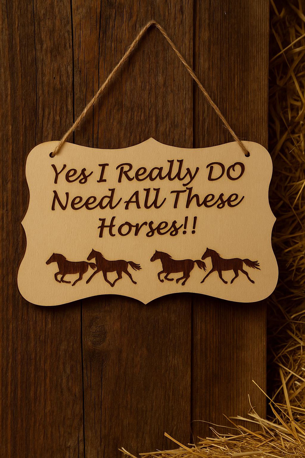 Funny Horse Lover Gift: 'Yes I DO Need All These Horses' Wooden Sign, gift for equestrians, horse owner gifts